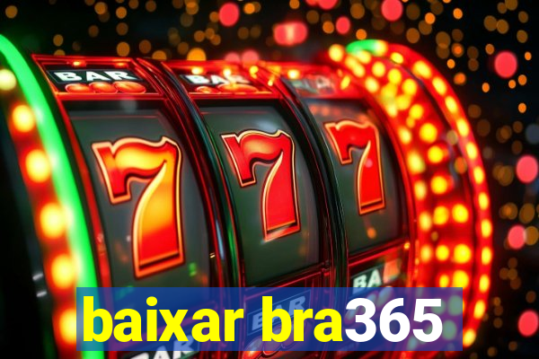 baixar bra365